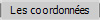 Les coordonn�es