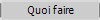 Quoi faire
